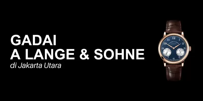 gadai a lange &amp; sohne jakarta utara