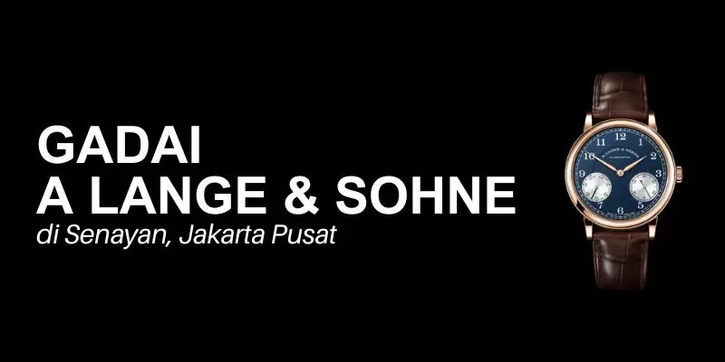 gadai a lange &amp; sohne senayan