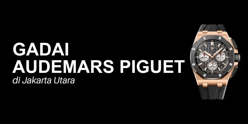 gadai audemars piguet jakarta utara