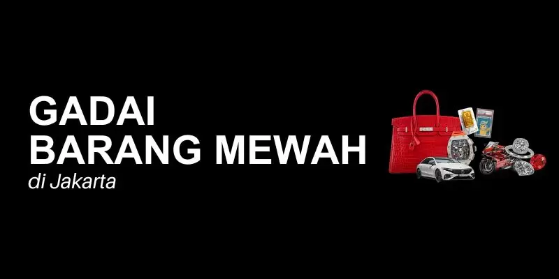 gadai barang mewah jakarta