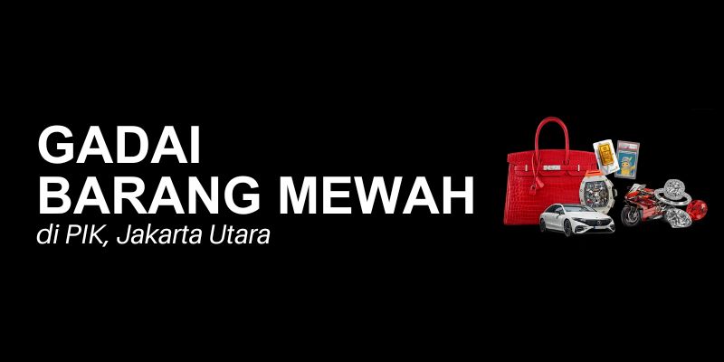 gadai barang mewah pik