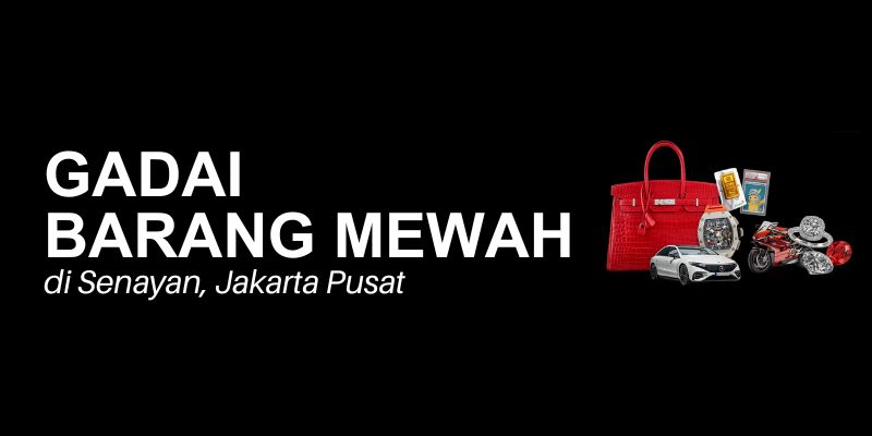gadai barang mewah senayan