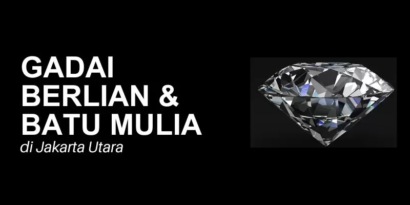 gadai berlian jakarta utara