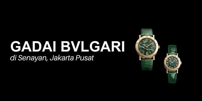 gadai bvlgari senayan