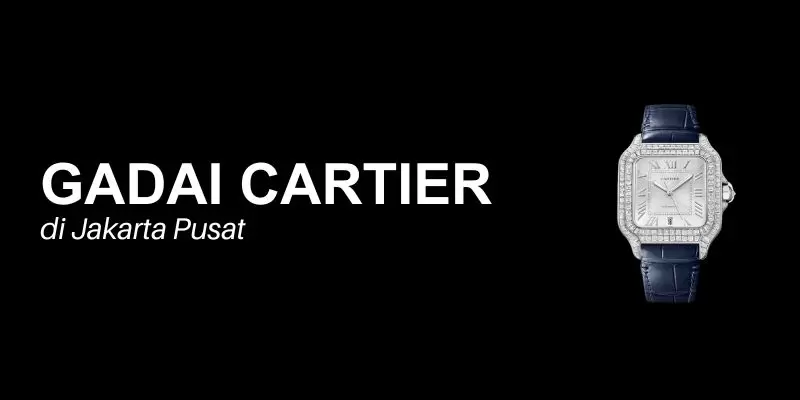 gadai cartier jakarta pusat
