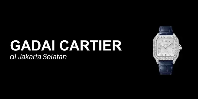 gadai cartier jakarta selatan