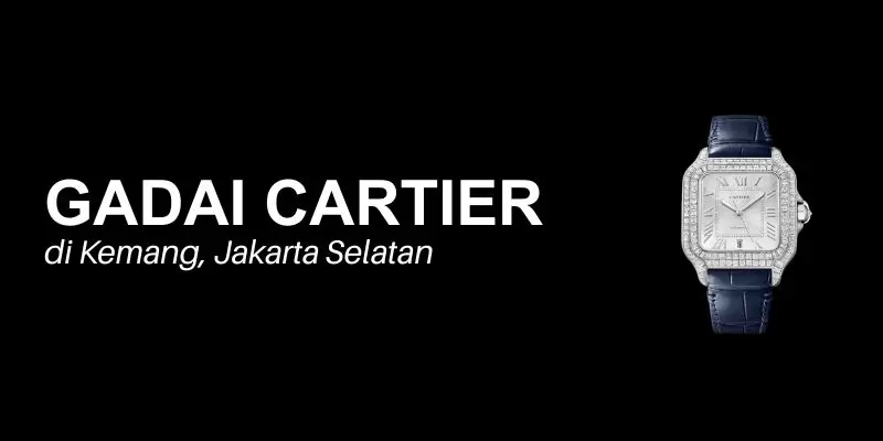 gadai cartier kemang jakarta selatan