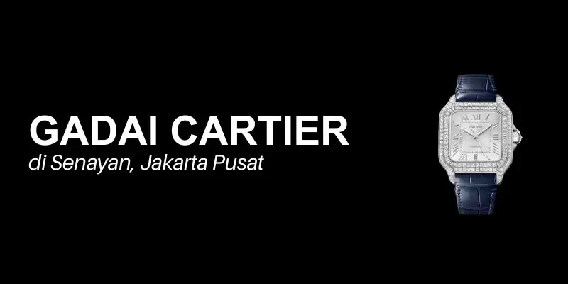 gadai cartier senayan