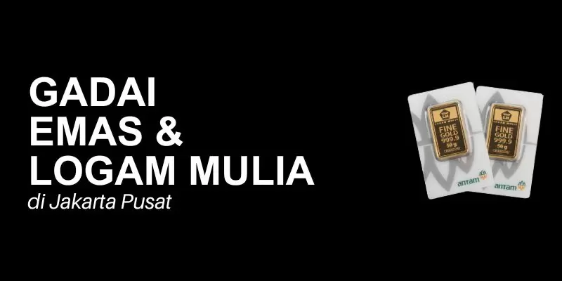 gadai emas logam mulia jakarta pusat