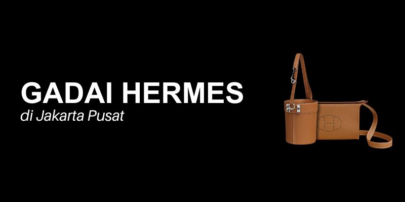 gadai hermès jakarta pusat