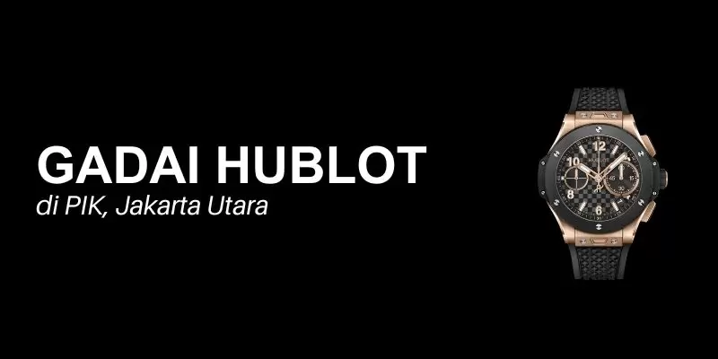 gadai hublot pik