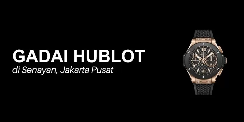 gadai hublot senayan