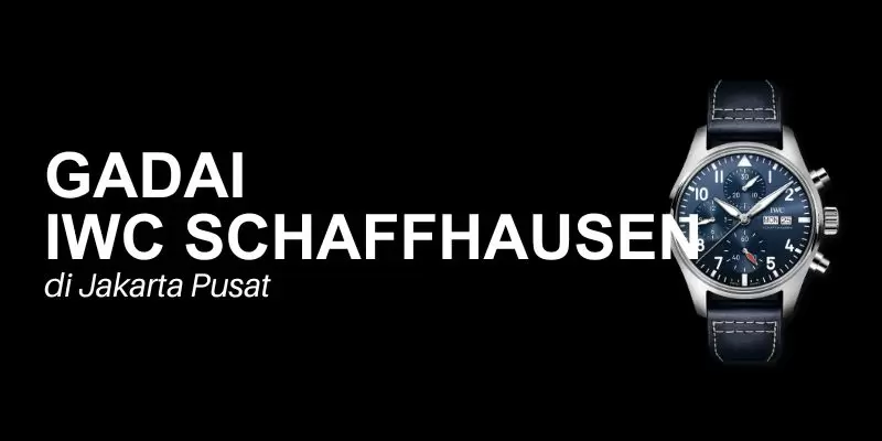 gadai iwc schaffhausen jakarta pusat