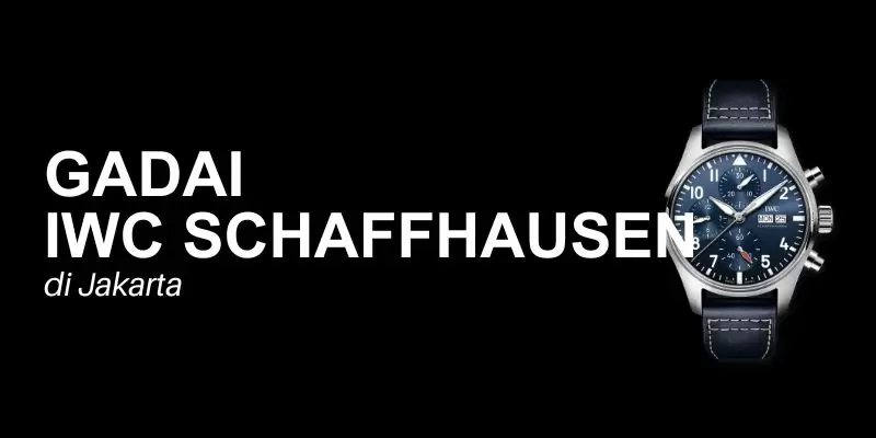 gadai iwc schaffhausen jakarta utara