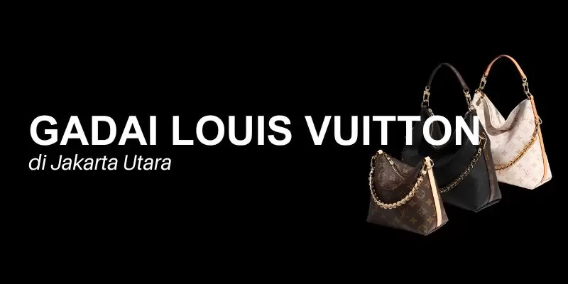 gadai louis vuitton jakarta utara