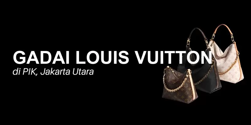 gadai louis vuitton pik
