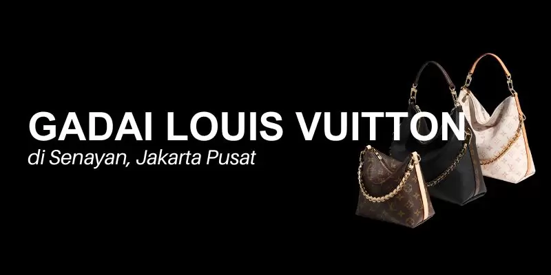 gadai louis vuitton senayan