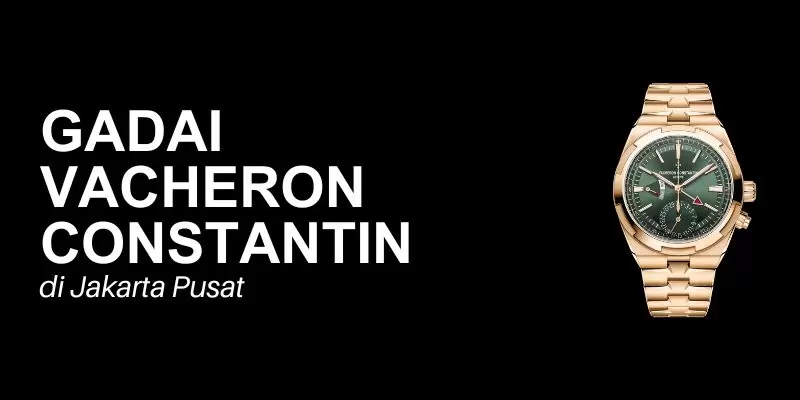 gadai vacheron constantin jakarta pusat