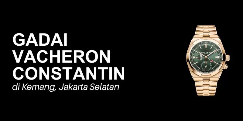 gadai vacheron constantin kemang